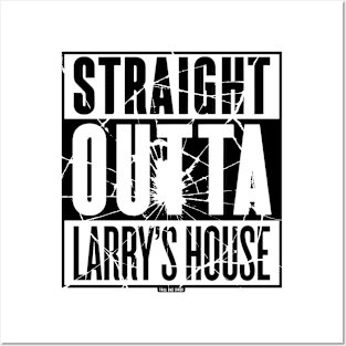 Straight Outta Larry's House (Black Shattered) Posters and Art